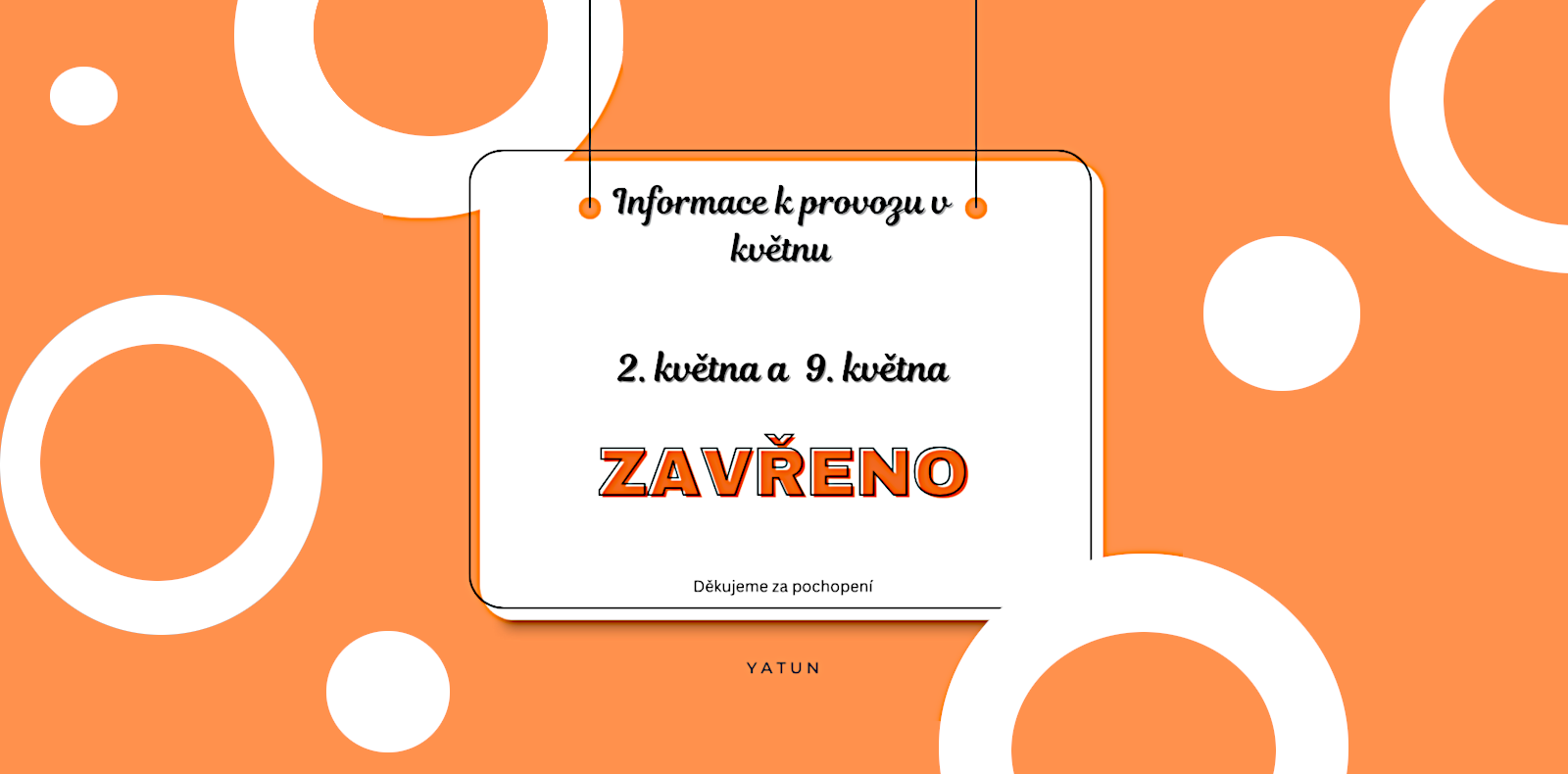 Upozornenie: 2. a 9. mája budeme mať zatvorené.